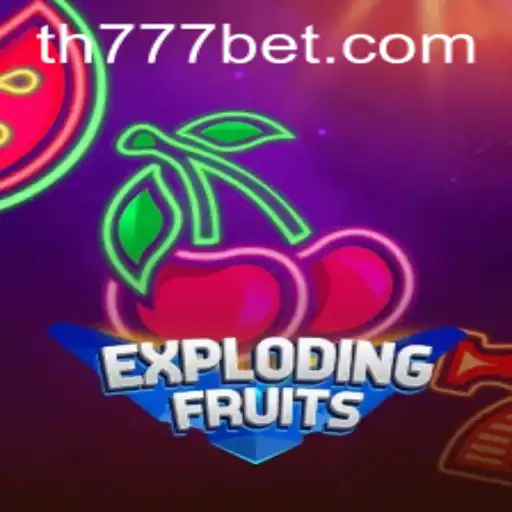 ExplodingFruits: An Exciting Casino Game Experience on TH777 BET