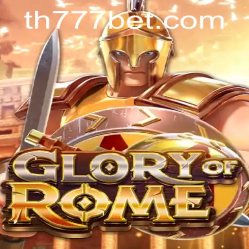 Explore GloryofRome: Unveiling the Thrills of TH777 BET
